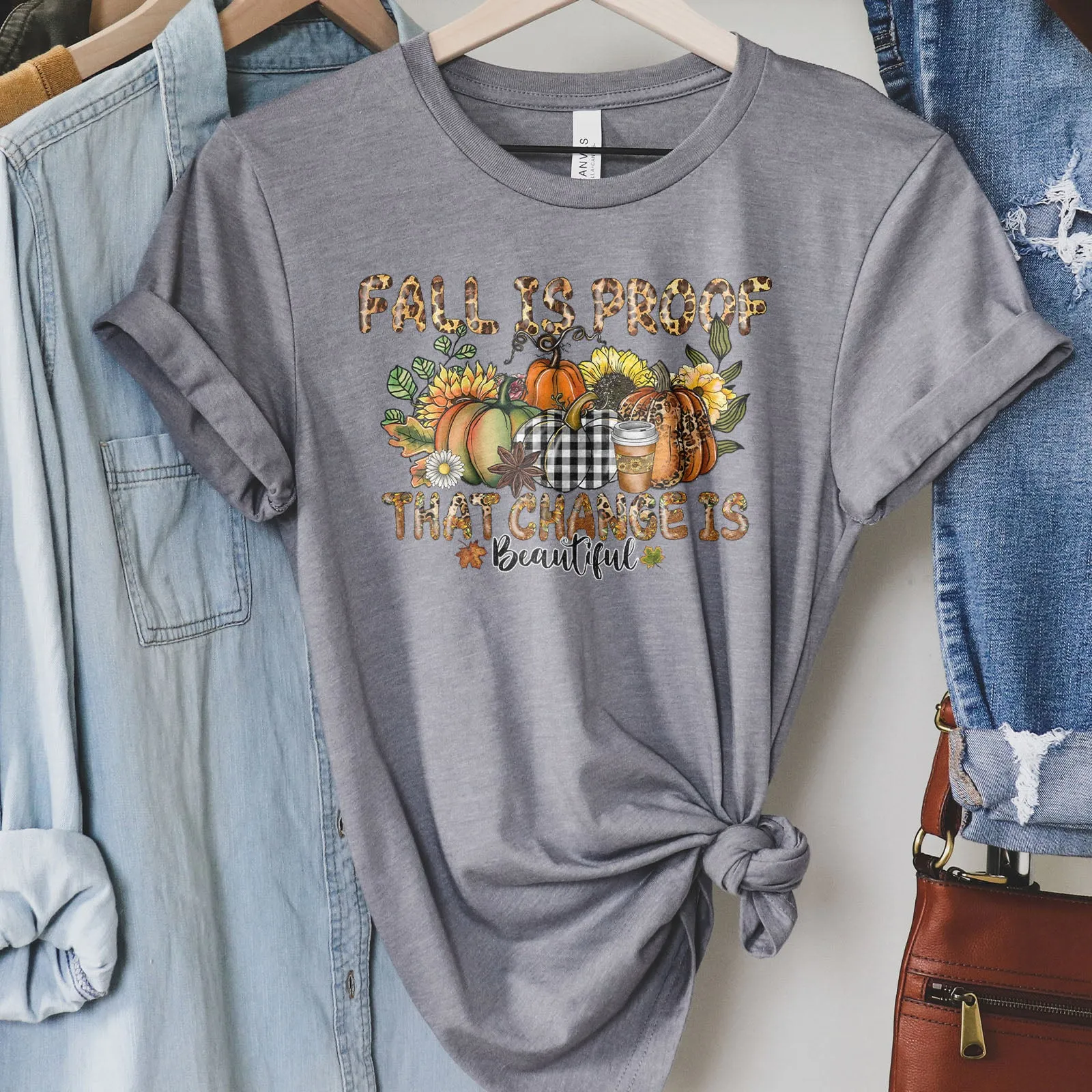 Fall Is Proof That Change Is Beautiful Tee